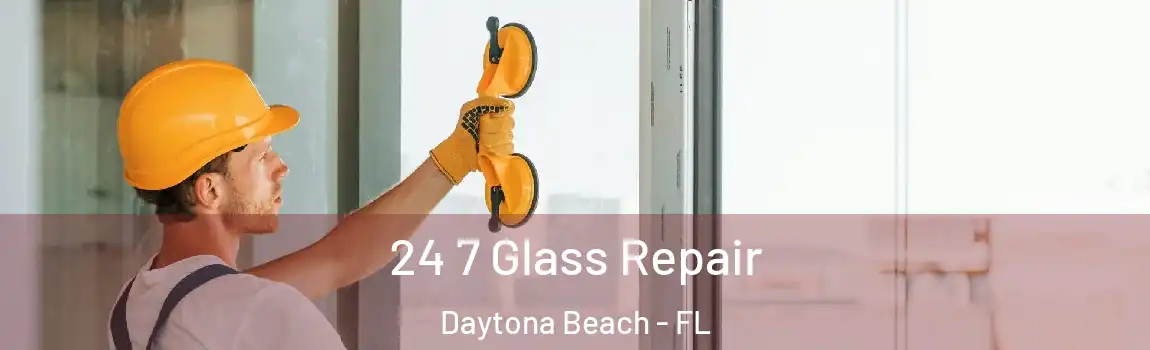  24 7 Glass Repair Daytona Beach - FL