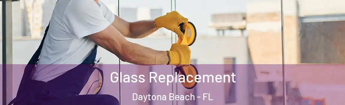  Glass Replacement Daytona Beach - FL