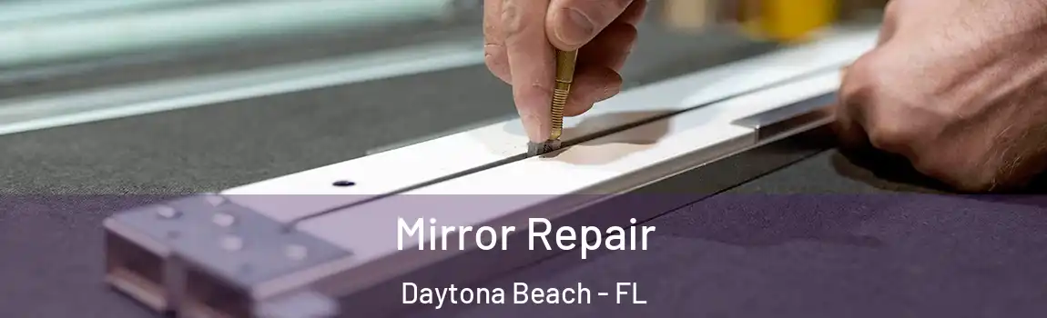  Mirror Repair Daytona Beach - FL