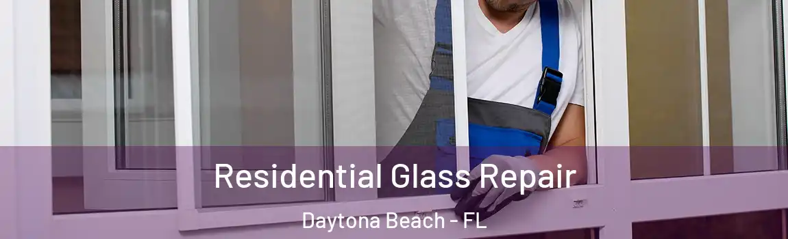  Residential Glass Repair Daytona Beach - FL