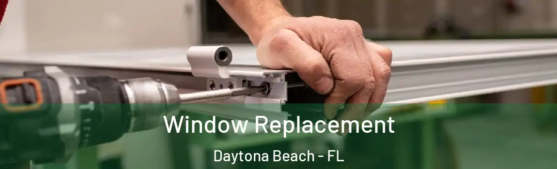  Window Replacement Daytona Beach - FL